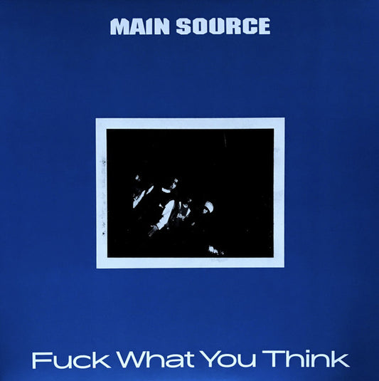 Main Source : Fuck What You Think (LP, Album, Club, Num, RE, Whi)