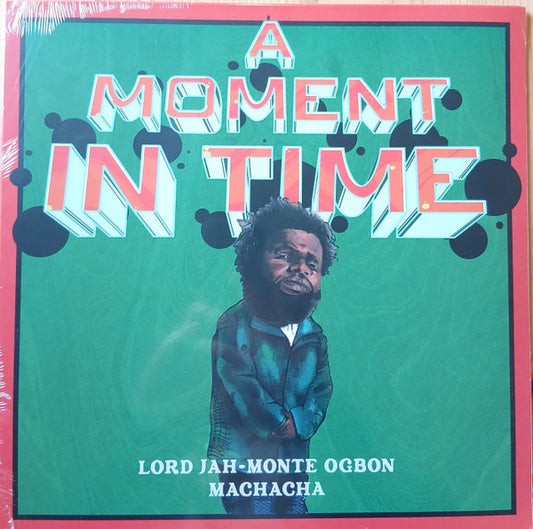 Lord Jah-Monte Ogbon x Machacha : A Moment In Time (LP, Album, Ltd, Num, Gre)