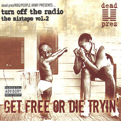 Dead Prez : Turn Off The Radio: The Mixtape Vol. 2-Get Free Or Die Tryin' (LP, Mixed)