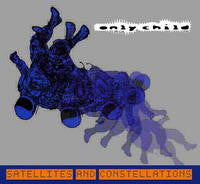 Only Child : Satellites And Constellations (2xLP)