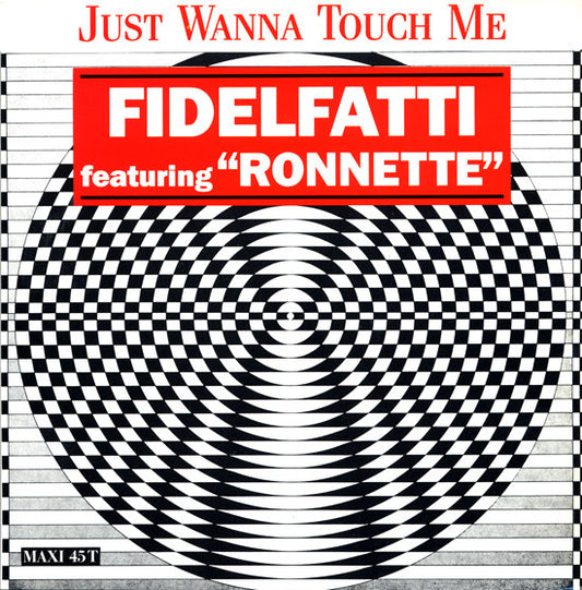 Piero Fidelfatti Featuring Ronnette : Just Wanna Touch Me (Remixes) (12")